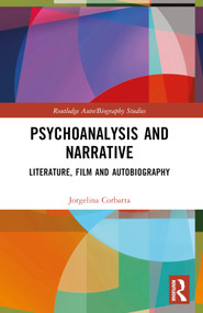 Psychoanalysis and Narrative (Literature, Film and Autobiography) by Jorgelina Corbatta, 9781032726922