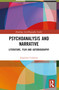 Psychoanalysis and Narrative (Literature, Film and Autobiography) by Jorgelina Corbatta, 9781032726922