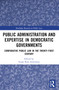 Public Administration and Expertise in Democratic Governments (Comparative Public Law in the Twenty-First Century) by Susan Rose-Ackerman, 9781032542676
