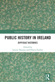 Public History in Ireland (Difficult Histories) by Leonie Hannan, Olwen Purdue, 9781032110608