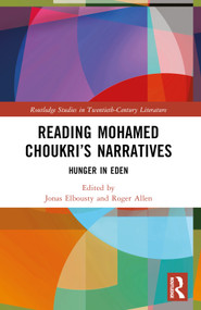 Reading Mohamed Choukri's Narratives (Hunger in Eden) by Jonas Elbousty, Roger Allen, 9781032747521