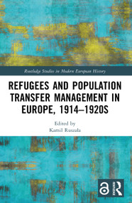 Refugees and Population Transfer Management in Europe, 1914-1920s by Kamil Ruszała, 9781032751658