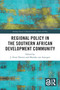 Regional Policy in the Southern African Development Community by J. Ernst Drewes, Mariske van Aswegen, 9781032459431