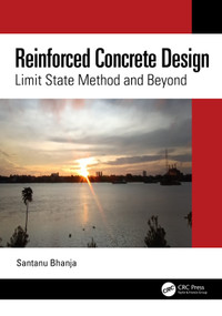Reinforced Concrete Design (Limit State Method and Beyond) by Santanu Bhanja, 9781032541457