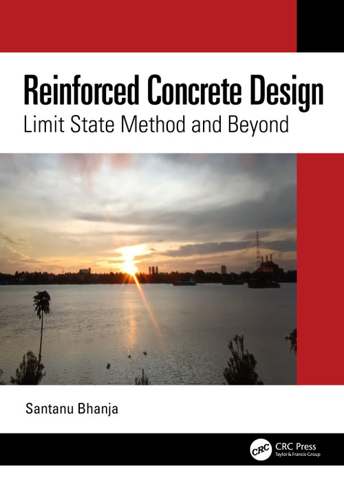Reinforced Concrete Design (Limit State Method and Beyond) by Santanu Bhanja, 9781032541457