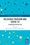 Religious Freedom and COVID-19 (A European Perspective) by Jelle Creemers, Tatiana Kopaleishvili, 9781032326917