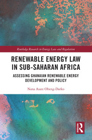 Renewable Energy Law in Sub-Saharan Africa (Assessing Ghanaian Renewable Energy Development and Policy) by Nana Asare Obeng-Darko, 9781032773391