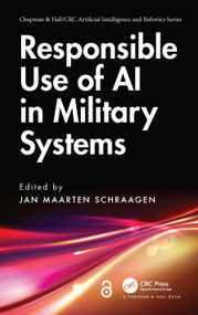 Responsible Use of AI in Military Systems by Jan Maarten Schraagen, 9781032531168