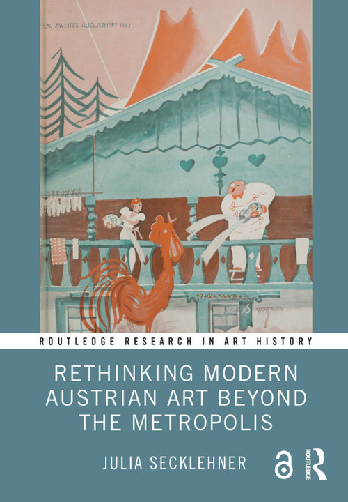 Rethinking Modern Austrian Art Beyond the Metropolis by Julia Secklehner, 9781032658841