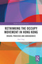 Rethinking the Occupy Movement in Hong Kong (Origins, Processes and Consequences) by Shen Yang, 9781032461441
