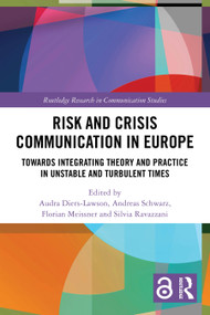 Risk and Crisis Communication in Europe (Towards Integrating Theory and Practice in Unstable and Turbulent Times) by Audra Diers-Lawson, Andreas Schwarz, Florian Meissner, Silvia Ravazzani, 9781032450803