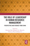 The Role of Leadership in Human Resource Management (Perspectives and Evidence from China) by Shuming ZHAO, Mingwei Liu, Meng Xi, Cherrie Jiuhua Zhu, Hong Liu, 9781032832173