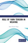 Role of Yarn Tension in Weaving by Samir Kumar Neogi, 9781032760681