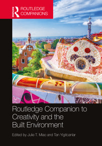 Routledge Companion to Creativity and the Built Environment by Julie T. Miao, Tan Yigitcanlar, 9781032274485