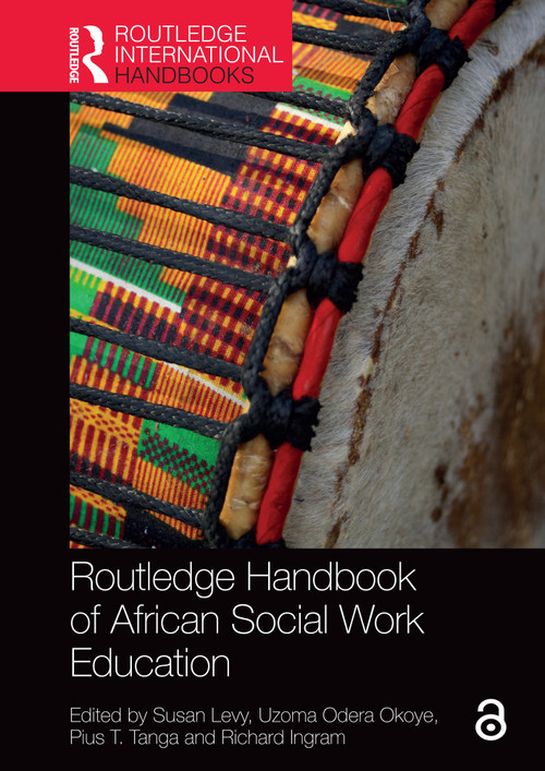 Routledge Handbook of African Social Work Education by Susan Levy, Uzoma Odera Okoye, Pius T. Tanga, Richard Ingram, 9781032322964