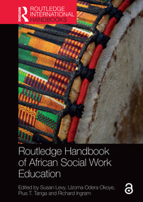 Routledge Handbook of African Social Work Education by Susan Levy, Uzoma Odera Okoye, Pius T. Tanga, Richard Ingram, 9781032322964