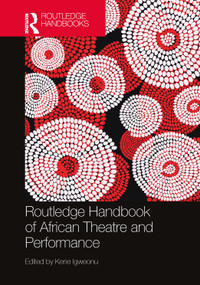 Routledge Handbook of African Theatre and Performance by Kene Igweonu, 9781032008417