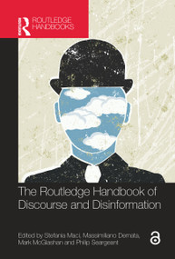 The Routledge Handbook of Discourse and Disinformation by Stefania M. Maci, Massimiliano Demata, Mark McGlashan, Philip Seargeant, 9781032124285