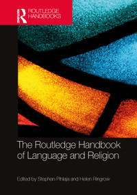 The Routledge Handbook of Language and Religion by Stephen Pihlaja, Helen Ringrow, 9781032293646