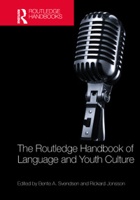 The Routledge Handbook of Language and Youth Culture by Bente A. Svendsen, Rickard Jonsson, 9780367764166