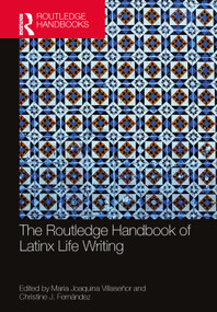 The Routledge Handbook of Latinx Life Writing by Maria Joaquina Villaseñor, Christine J. Fernández, 9781032225760