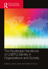 The Routledge Handbook of LGBTQ Identity in Organizations and Society by Julie A. Gedro, Tonette S. Rocco, 9780367651640