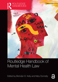 Routledge Handbook of Mental Health Law by Brendan D. Kelly, Mary Donnelly, 9781032128405