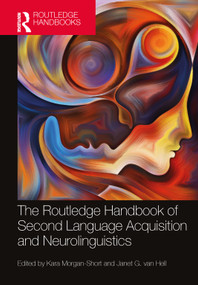 The Routledge Handbook of Second Language Acquisition and Neurolinguistics by Kara Morgan-Short, Janet G. van Hell, 9781032042053