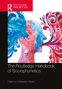 The Routledge Handbook of Sociophonetics by Christopher Strelluf, 9781032562414