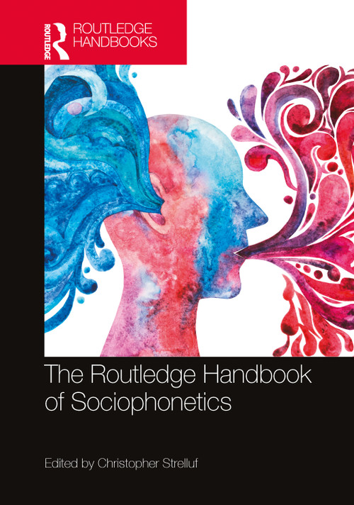 The Routledge Handbook of Sociophonetics by Christopher Strelluf, 9781032562414