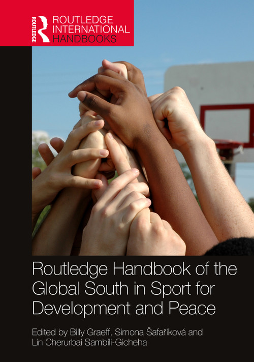 Routledge Handbook of the Global South in Sport for Development and Peace by Billy Graeff, Simona Šafaříková, Lin Cherurbai Sambili-Gicheha, 9781032667775