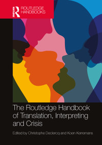 The Routledge Handbook of Translation, Interpreting and Crisis by Christophe Declercq, Koen Kerremans, 9781032075006