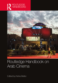 Routledge Handbook on Arab Cinema by Noha Mellor, 9781032295336