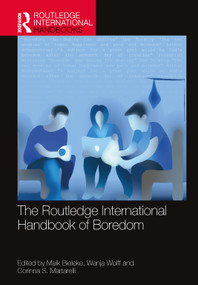 The Routledge International Handbook of Boredom by Maik Bieleke, Wanja Wolff, Corinna Martarelli, 9781032222004