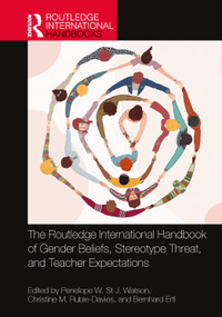 The Routledge International Handbook of Gender Beliefs, Stereotype Threat, and Teacher Expectations by Penelope W. St J. Watson, Christine M. Rubie-Davies, Bernhard Ertl, 9781032231150