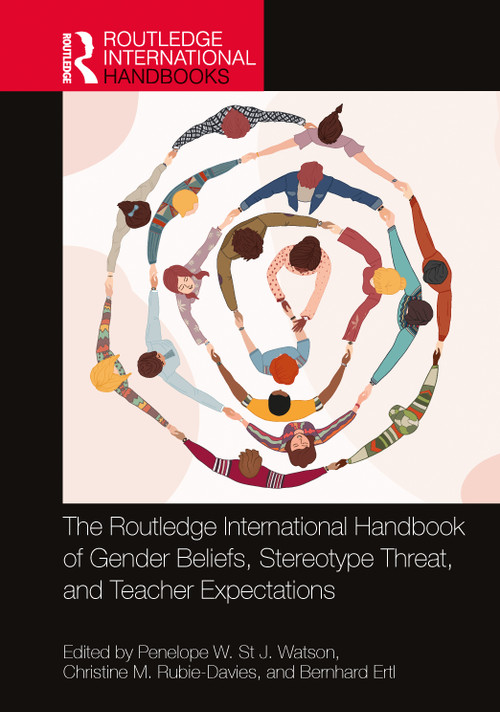 The Routledge International Handbook of Gender Beliefs, Stereotype Threat, and Teacher Expectations by Penelope W. St J. Watson, Christine M. Rubie-Davies, Bernhard Ertl, 9781032231150