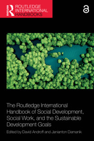 The Routledge International Handbook of Social Development, Social Work, and the Sustainable Development Goals by David Androff, Janianton Damanik, 9781032011356