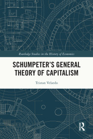Schumpeter's General Theory of Capitalism by Tristan Velardo, 9781032628752
