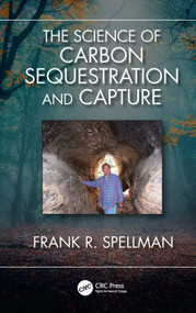 The Science of Carbon Sequestration and Capture by Frank R. Spellman, 9781032559018