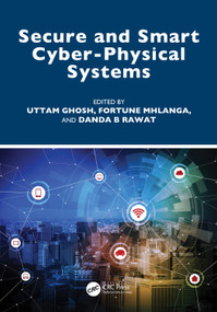 Secure and Smart Cyber-Physical Systems by Uttam Ghosh, Fortune Mhlanga, Danda B Rawat, 9781032453859