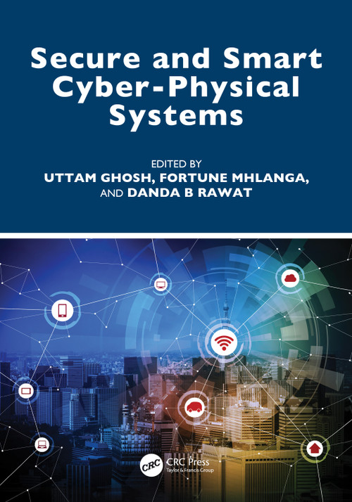 Secure and Smart Cyber-Physical Systems by Uttam Ghosh, Fortune Mhlanga, Danda B Rawat, 9781032453859