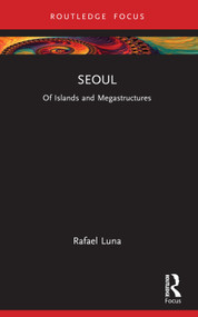 Seoul (Of Islands and Megastructures) - 9781032684956 by Rafael Luna, 9781032684956
