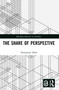 The Share of Perspective by Emmanuel Alloa, Nils F. Schott, 9781032739199