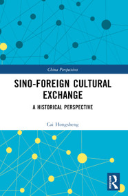 Sino-Foreign Cultural Exchange (A Historical Perspective) by Cai Hongsheng, 9781032616384
