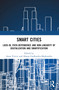 Smart Cities (Lock-in, Path-dependence and Non-linearity of Digitalization and Smartification) by Anna Visvizi, Hanna Godlewska-Majkowska, 9781032542492