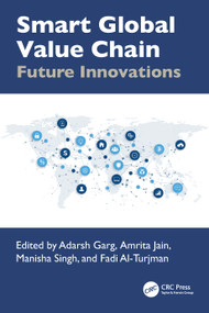Smart Global Value Chain (Future Innovations) by Adarsh Garg, Amrita Jain, Manisha Singh, Fadi Al-Turjman, 9781032609935