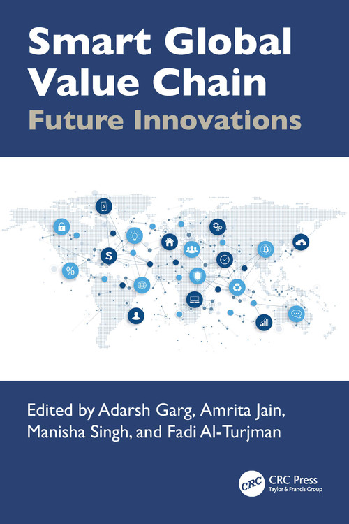 Smart Global Value Chain (Future Innovations) by Adarsh Garg, Amrita Jain, Manisha Singh, Fadi Al-Turjman, 9781032609935
