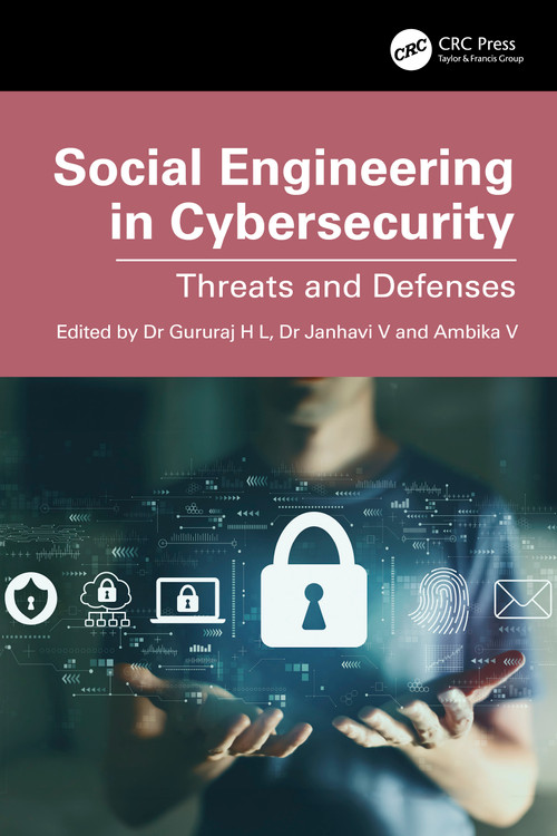 Social Engineering in Cybersecurity (Threats and Defenses) by Gururaj H L, Janhavi V, Ambika V, 9781032524429