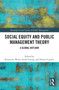 Social Equity and Public Management Theory (A Global Outlook) by Kimberly Wiley, Sarah Young, Denita Cepiku, 9781032694641