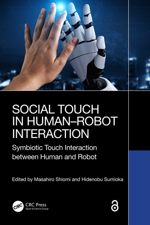 Social Touch in Human-Robot Interaction (Symbiotic touch interaction between human and robot) by Masahiro Shiomi, Hidenobu Sumioka, 9781032470252